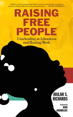 Élever des gens libres : La non-scolarisation en tant que travail de libération et de guérison - Raising Free People: Unschooling as Liberation and Healing Work