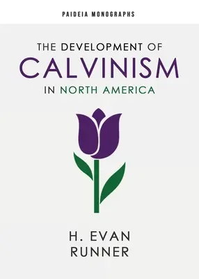 Le développement du calvinisme en Amérique du Nord - The Development of Calvinism in North America