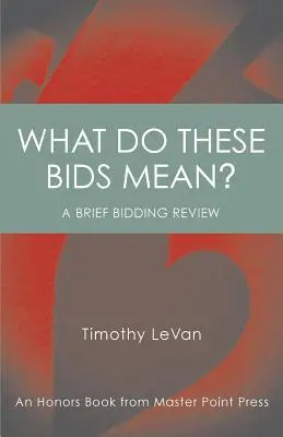 Que signifient ces enchères : un livre d'honneur de Master Point Press - What Do These Bids Mean?: An Honors Book from Master Point Press