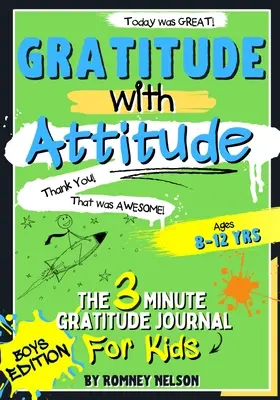 Gratitude avec Attitude - Le journal de gratitude en 3 minutes pour les enfants de 8 à 12 ans : des questions quotidiennes guidées pour permettre aux jeunes enfants de s'épanouir grâce à l'activité de gratitude. - Gratitude With Attitude - The 3 Minute Gratitude Journal For Kids Ages 8-12: Prompted Daily Questions to Empower Young Kids Through Gratitude Activiti