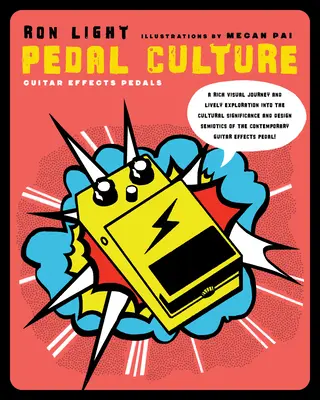 Pedal Culture : Les pédales d'effets de guitare en tant qu'artefacts culturels - Pedal Culture: Guitar Effects Pedals as Cultural Artifacts