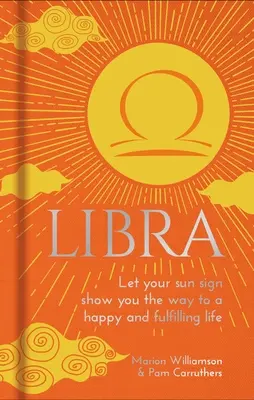 Balance : Laissez votre signe solaire vous montrer le chemin d'une vie heureuse et épanouissante - Libra: Let Your Sun Sign Show You the Way to a Happy and Fulfilling Life