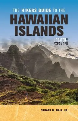 Guide du randonneur pour les îles hawaïennes : Mis à jour et élargi - The Hikers Guide to the Hawaiian Islands: Updated and Expanded