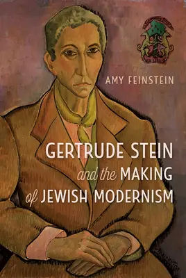 Gertrude Stein et le modernisme juif - Gertrude Stein and the Making of Jewish Modernism