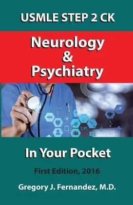 USMLE STEP 2 CK Neurology and Psychiatry In Your Pocket : Neurologie et psychiatrie en poche - USMLE STEP 2 CK Neurology and Psychiatry In Your Pocket: Neurology and Psychiatry In Your Pocket