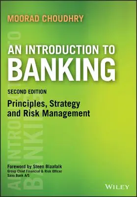 Introduction à la banque : Principes, stratégie et gestion des risques - An Introduction to Banking: Principles, Strategy and Risk Management