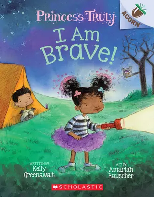 Je suis courageuse ! Un livre à glands (Princesse Truly #5), 5 - I Am Brave!: An Acorn Book (Princess Truly #5), 5