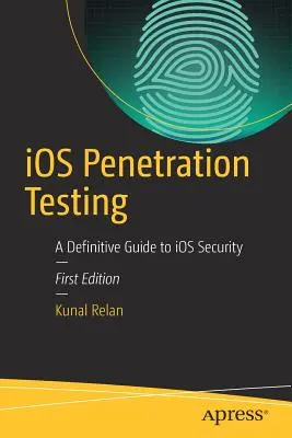 Test de pénétration IOS : Un guide définitif de la sécurité IOS - IOS Penetration Testing: A Definitive Guide to IOS Security