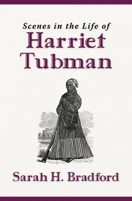 Scènes de la vie de Harriet Tubman (nouvelle édition) - Scenes in the Life of Harriet Tubman (New Edition)