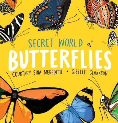 Le monde secret des papillons - Secret World of Butterflies