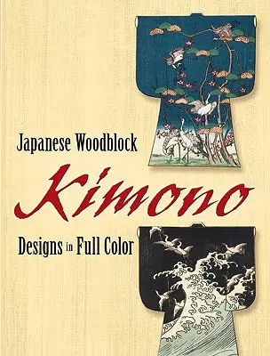 Motifs de kimonos japonais en couleur - Japanese Woodblock Kimono Designs in Full Color