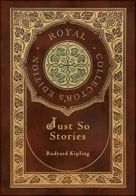 Just So Stories (Royal Collector's Edition) (illustré) (couverture cartonnée laminée avec jaquette) - Just So Stories (Royal Collector's Edition) (Illustrated) (Case Laminate Hardcover with Jacket)