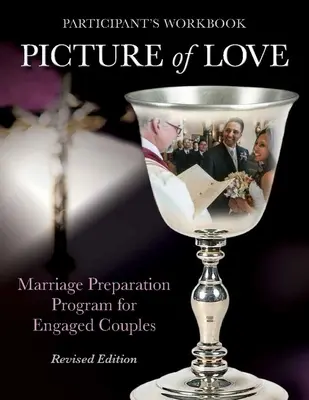 Picture of Love - Engaged Workbook, édition révisée : Programme de préparation au mariage pour les couples fiancés - Picture of Love - Engaged Workbook, Revised Edition: Marriage Preparation Program for Engaged Couples