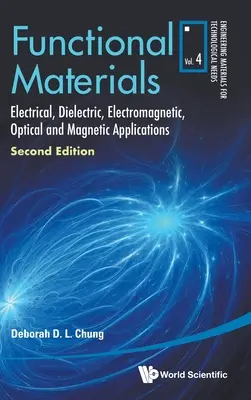 Matériaux fonctionnels : Applications électriques, diélectriques, électromagnétiques, optiques et magnétiques (deuxième édition) - Functional Materials: Electrical, Dielectric, Electromagnetic, Optical and Magnetic Applications (Second Edition)