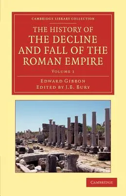 Histoire du déclin et de la chute de l'Empire romain : Éditée en sept volumes avec une introduction, des notes, des appendices et un index - The History of the Decline and Fall of the Roman Empire: Edited in Seven Volumes with Introduction, Notes, Appendices, and Index