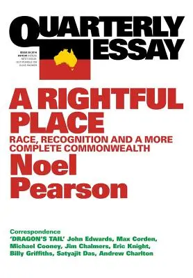 Essai trimestriel 55 a Rightful Place : La race, la reconnaissance et un Commonwealth plus complet - Quarterly Essay 55 a Rightful Place: Race, Recognition, and a More Complete Commonwealth