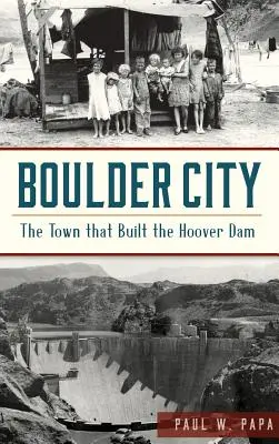 Boulder City : La ville qui a construit le barrage Hoover - Boulder City: The Town That Built the Hoover Dam