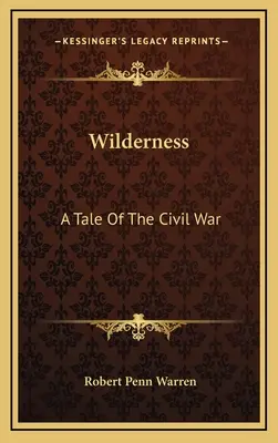 La nature sauvage : Un récit de la guerre civile - Wilderness: A Tale Of The Civil War