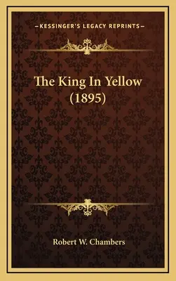 Le roi en jaune (1895) - The King In Yellow (1895)