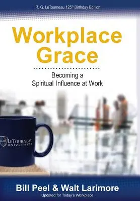 La grâce au travail : Devenir une influence spirituelle au travail - Workplace Grace: Becoming a Spiritual Influence at Work