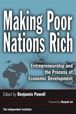 Rendre les nations pauvres riches : l'esprit d'entreprise et le processus de développement économique - Making Poor Nations Rich: Entrepreneurship and the Process of Economic Development