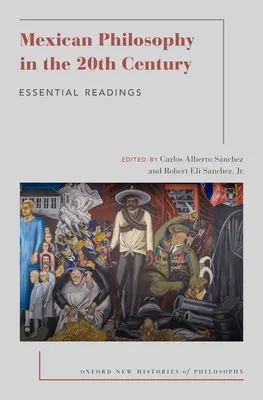 La philosophie mexicaine au XXe siècle : Essential Readings - Mexican Philosophy in the 20th Century: Essential Readings