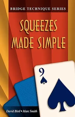 Technique de bridge 9 : Les serrages simplifiés - Bridge Technique 9: Squeezes Made Simple