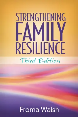 Renforcer la résilience familiale, troisième édition - Strengthening Family Resilience, Third Edition