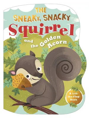 L'écureuil sournois et le gland d'or - The Sneaky, Snacky Squirrel and the Golden Acorn