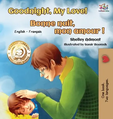 Bonne nuit, mon amour ! Bonne nuit, mon amour! : livre bilingue anglais-français pour enfants - Goodnight, My Love! Bonne nuit, mon amour !: English French Bilingual Book for Kids