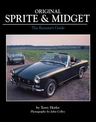 Original Sprite & Midget : Le guide du restaurateur - Original Sprite & Midget: The Restorer's Guide