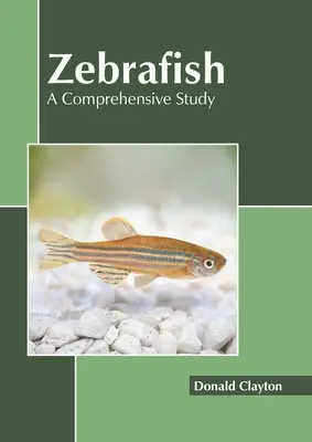 Le poisson zèbre : Une étude complète - Zebrafish: A Comprehensive Study
