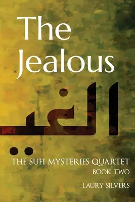 La Jalousie : Le quatuor des mystères soufis, deuxième tome - The Jealous: The Sufi Mysteries Quartet Book Two