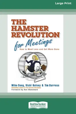 La révolution du hamster pour les réunions [édition standard à gros caractères en 16 parties]. - The Hamster Revolution for Meetings [Standard Large Print 16 Pt Edition]