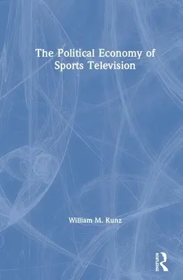 L'économie politique de la télévision sportive - The Political Economy of Sports Television