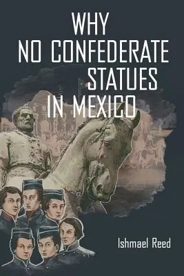 Pourquoi aucune statue confédérée au Mexique - Why No Confederate Statues in Mexico