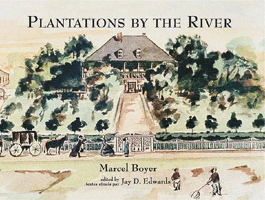 Plantations au bord de la rivière : Peintures à l'aquarelle de la paroisse de Saint-Charles, Louisiane, par le père Joseph M. Paret, 1859 - Plantations by the River: Watercolor Paintings from St. Charles Parish, Louisiana, by Father Joseph M. Paret, 1859