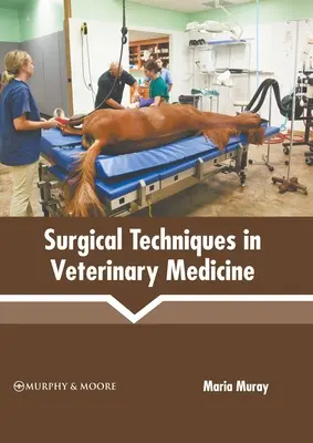 Techniques chirurgicales en médecine vétérinaire - Surgical Techniques in Veterinary Medicine