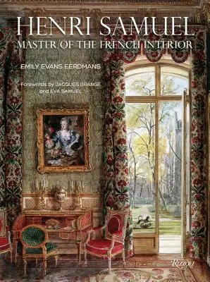 Henri Samuel : Maître de l'intérieur français - Henri Samuel: Master of the French Interior