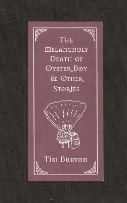 La mort mélancolique de l'ostréiculteur et autres histoires - The Melancholy Death of Oyster Boy & Other Stories