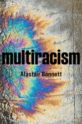 Multiracisme : Repenser le racisme dans un contexte mondial - Multiracism: Rethinking Racism in Global Context