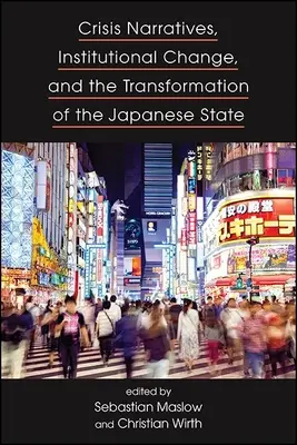 Récits de crise, changement institutionnel et transformation de l'État japonais - Crisis Narratives, Institutional Change, and the Transformation of the Japanese State