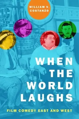 Quand le monde rit : La comédie cinématographique à l'Est et à l'Ouest - When the World Laughs: Film Comedy East and West