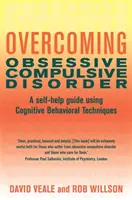 Vaincre les troubles obsessionnels compulsifs - Un guide d'auto-assistance utilisant des techniques cognitivo-comportementales - Overcoming Obsessive Compulsive Disorder - A self-help guide using cognitive behavioural techniques