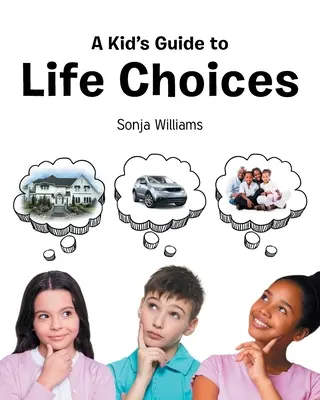 Guide des choix de vie pour les enfants - A Kid's Guide to Life Choices