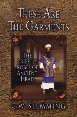 Voici les vêtements : Les robes sacerdotales de l'ancien Israël - These Are the Garments: The Priestly Robes of Ancient Israel