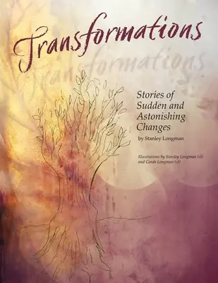 Transformations : Histoires de changements soudains et étonnants - Transformations: Stories of Sudden and Astonishing Changes