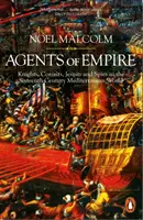 Agents de l'Empire - Chevaliers, corsaires, jésuites et espions dans le monde méditerranéen du XVIe siècle - Agents of Empire - Knights, Corsairs, Jesuits and Spies in the Sixteenth-Century Mediterranean World