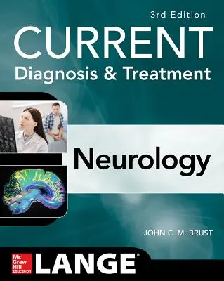 Diagnostic et traitement actuels en neurologie, troisième édition - Current Diagnosis & Treatment Neurology, Third Edition
