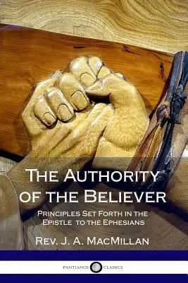 L'autorité du croyant : Principes énoncés dans l'épître aux Ephésiens - The Authority of the Believer: Principles Set Forth in the Epistle to the Ephesians